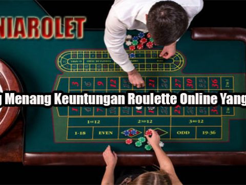 Peluang Menang Keuntungan Roulette Online Yang Efektif