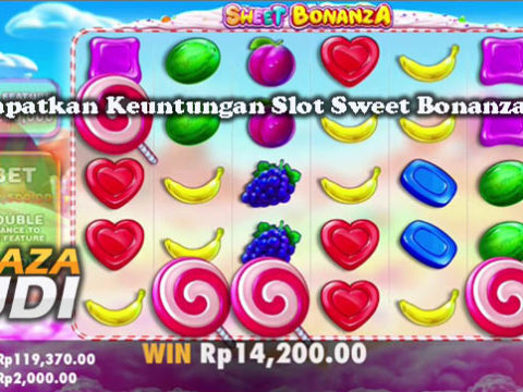 Cara Dapatkan Keuntungan Slot Sweet Bonanza Online